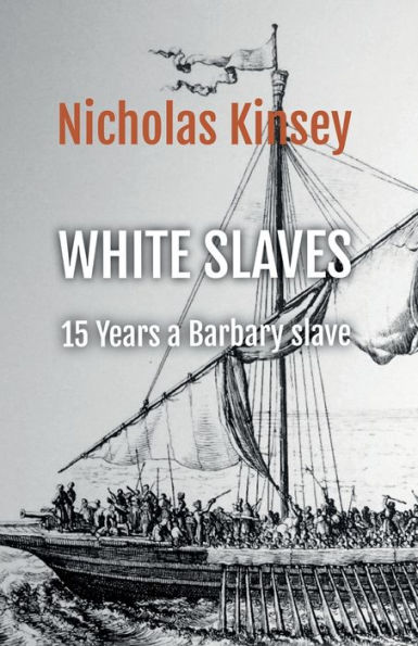 White Slaves: 15 Years a Barbary Slave:
