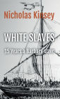 White Slaves: 15 Years a Barbary Slave: