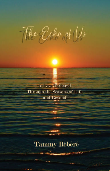 the Echo of Us: A Love Tethered Through Seasons Life and Beyond