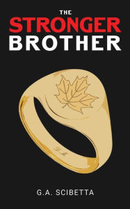 Download pdf ebooks for free online The Stronger Brother English version 9781738997503 by G.A. Scibetta, G.A. Scibetta