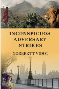 Title: INCONSPICUOUS ADVERSARY STRIKES, Author: Norbert T. Vidot