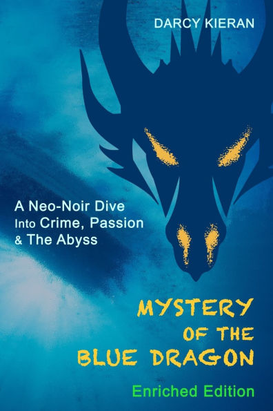 Mystery of The Blue Dragon (Enriched Edition): A Neo-Noir Dive Into Crime, Passion & Abyss