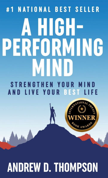 A High Performing Mind: Strengthen Your Mind and Live Your Best Life