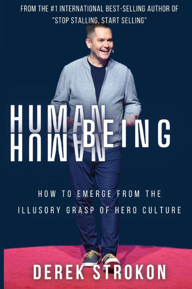 Human Being Human: How to emerge from the illusory grasp of hero culture