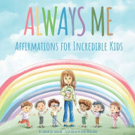 Always Me: Affirmations for Incredible Kids