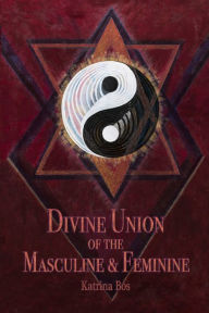 Title: Divine Union of the Masculine & Feminine, Author: Katrina Bos
