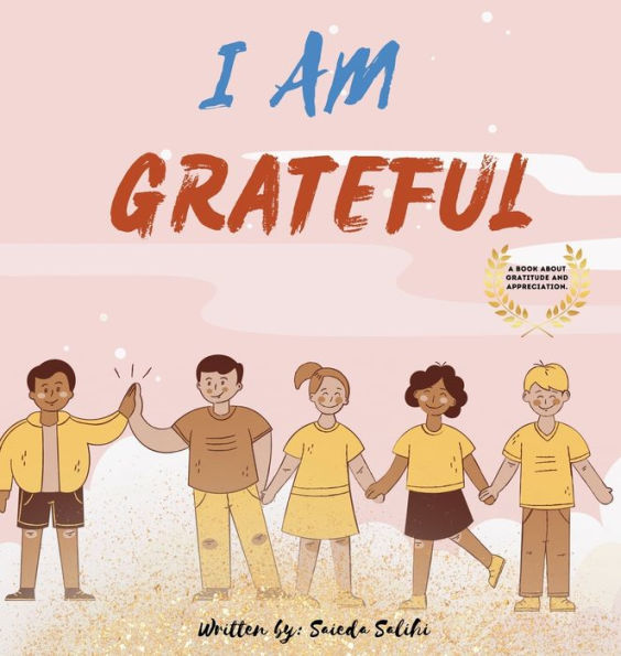 I am Grateful: A children's book about Gratitude and Appreciation (I Am Series)