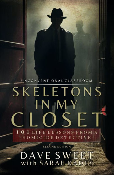 Skeletons My Closet: 101 Life Lessons from a Homicide Detective