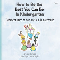 Title: How to Be the Best You Can Be in Kindergarten (French), Author: Meg Unger