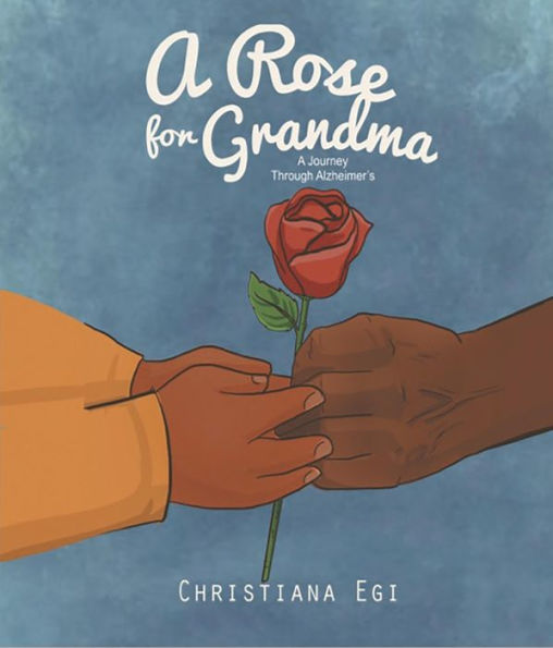 A Rose For Grandma: A Journey Through Alzheimer's