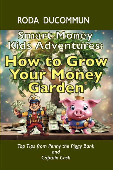 Smart Money Kids Adventures: How to Grow Your Money Garden
