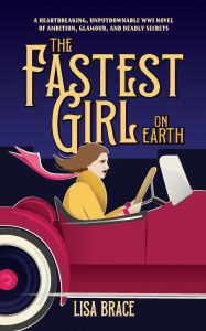 Read books online free no download The Fastest Girl on Earth: A breath taking and unputdownable WWI historical book club read 9781739089924 in English by Lisa Brace