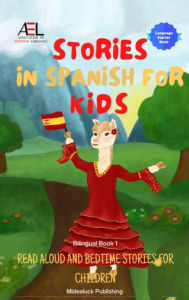 Title: Stories in Spanish for Kids: Read Aloud and Bedtime Stories for Children Bilingual Book 1, Author: Christian Stahl