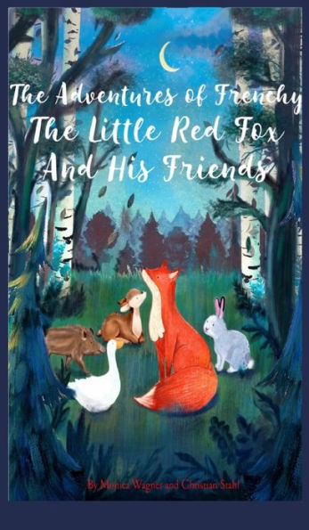 the Adventures of Frenchy Little Red Fox and his Friends