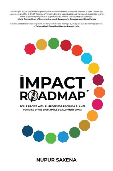 The IMPACT Roadmap: Scale Profit with Purpose for People and Planet(TM). Powered by the Sustainable Development Goals.