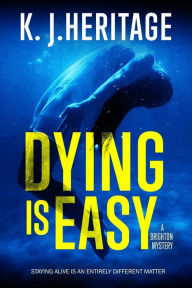 Title: Dying Is Easy, Author: K.J. Heritage