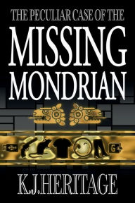 Title: The Peculiar Case of the Missing Mondrian, Author: K.J. Heritage