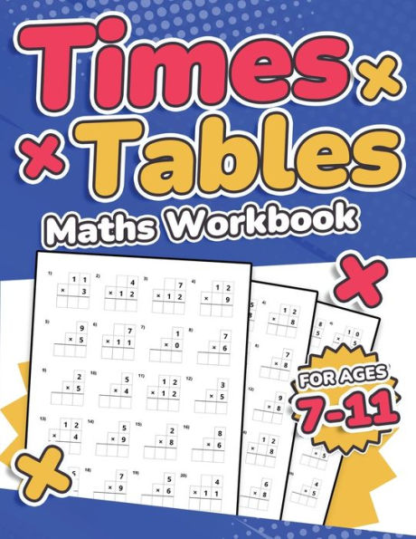 Times Tables Maths Workbook Kids Ages 7-11 Multiplication Activity Book 100 Times Maths Test Drills Grade 2, 3, 4, 5, and 6 Year 2, 3, 4, 5, 6 KS2 Large Print Paperback