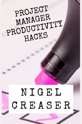 Project Manager Productivity Hacks: How to save 30 minutes a day using 11 simple hacks