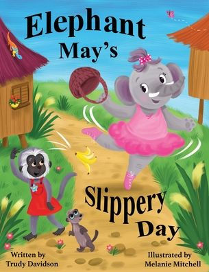 elephant May's Slippery Day: Come and find out how to stop an sliding down a hill!