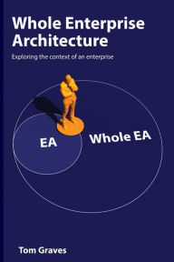Good books download free Whole Enterprise Architecture 9781739125455 by Tom Graves 