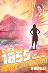 Title: Stuck 1855. Lucy Travels East, Author: Dave Johnson