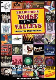 Bradford's Noise Of The Valleys Volume 3.1: A History Of Bradford Music 1999-2003