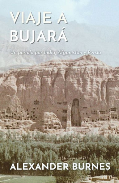 Viaje a BujarÃ¯Â¿Â½: Un periplo por India, AfganistÃ¯Â¿Â½n y Persia