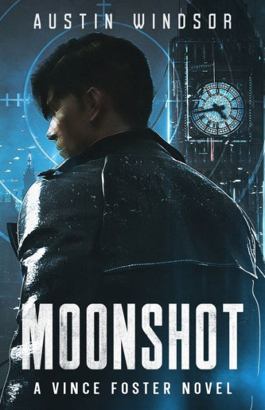 Moonshot: A Dystopian Neo-Noir Thriller (Vince Foster Book 1)