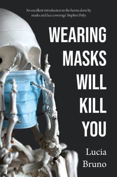 Wearing Masks Will Kill You