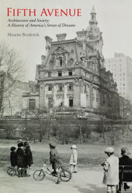 Download free epub ebooks torrents Fifth Avenue: Architecture and Society: A History of America's Street of Dreams: Architecture and Society: A History of America's Street of Dreams