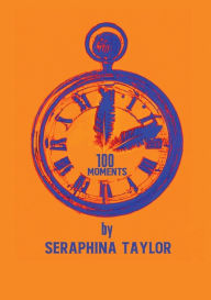 Title: 100 Moments, Author: Seraphina Taylor