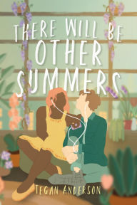 Title: There Will Be Other Summers, Author: Tegan Anderson