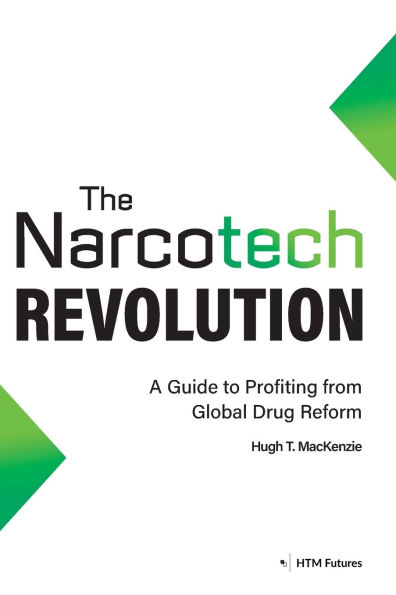 The Narcotech Revolution: A Guide to Profiting from Global Drug Reform