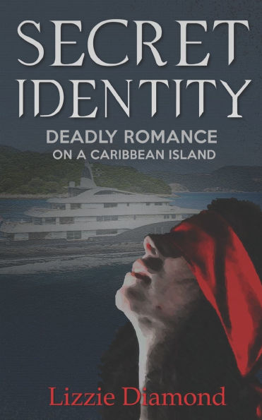 Secret Identity: Deadly Romance on a Caribbean Island