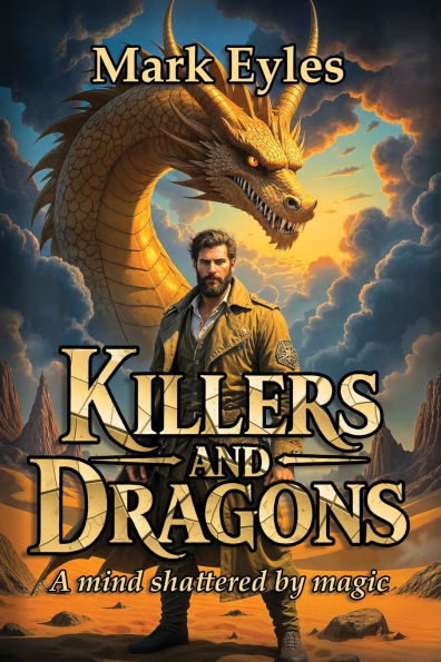 Killers and Dragons: Marked by magic, hunted by elites, haunted by dragons - Vhyrmn battles enemies and his own shattered mind in a bold new dark fantasy.