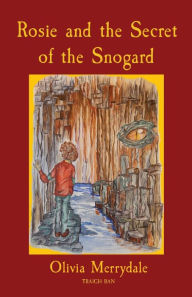 Title: Rosie and the Secret of the Snogard, Author: Olivia Merrydale