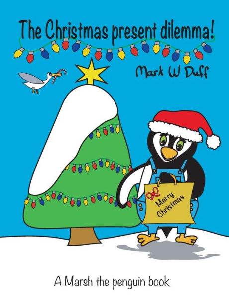 The Christmas present dilemma: A Marsh the penguin book