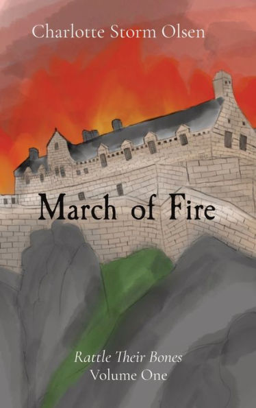 March of Fire: Rattle Their Bones Volume One