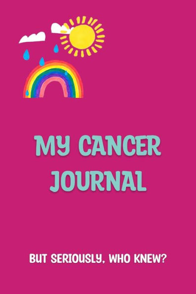 My Cancer Journal: But Seriously, Who Knew?