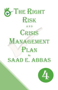 Title: The Right Risk and Crisis Management Plan, Author: Saad E Abbas