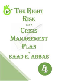 Title: The Right Risk and Crisis Management Plan, Author: SAAD E ABBAS