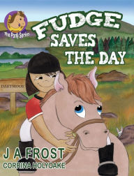 Title: Fudge Saves The Day, Author: J A Frost
