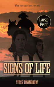 Title: Signs Of Life: A moving Western about prejudice, forgiveness, friendship and love, Author: Chris Towndrow