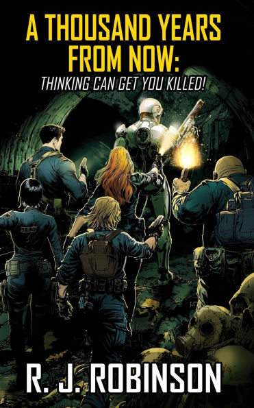 A Thousand Years From Now: Thinking Can Get You Killed!