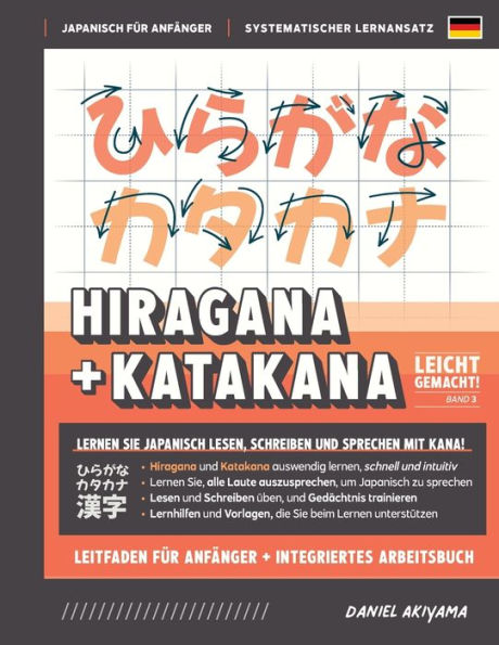 Hiragana und Katakana leicht gemacht! Ein Handbuch für Anfänger + integriertes Arbeitsbuch Lernen Sie, Japanisch zu lesen, zu schreiben und zu sprechen - schnell und einfach, Schritt für Schritt: Enthält Lese- und Schreibübungen, Strichfolge-Diagramme,