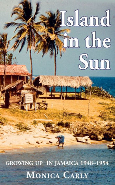 Island in the Sun: Growing up in Jamaica 1948-1954