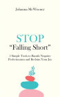 Stop Falling Short - 5 Simple Tools to Banish Negative Perfectionism and Reclaim Your Joy