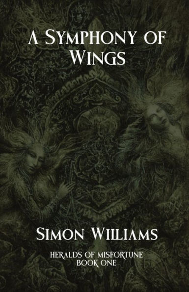 A Symphony of Wings: Heralds of Misfortune: Book I