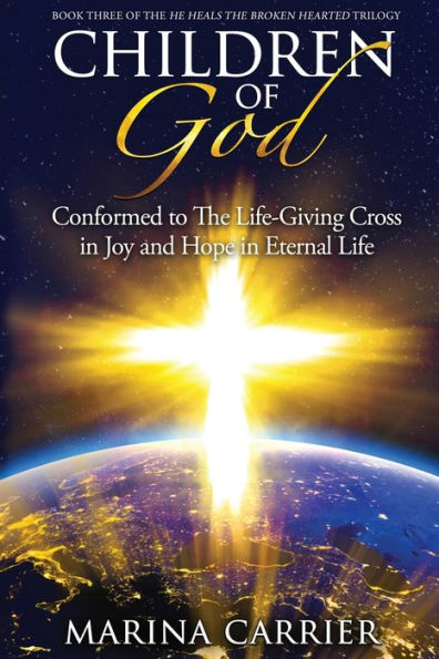 Children of God: Conformed to the Life-Giving Cross Joy and Hope Eternal Life